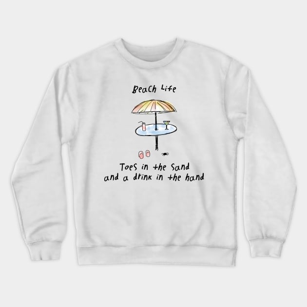 Beach Life Toes in the Sand and a Drink in the Hand Crewneck Sweatshirt by Boop!